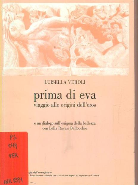 Prima di Eva. Sui sentieri dei luoghi di culto della Grande Dea - Luisella Veroli - 2