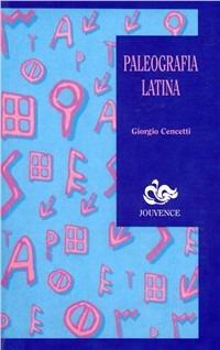 Paleografia latina - Giorgio Cencetti - copertina