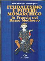 Feudalesimo e potere monarchico in Francia nel basso Medioevo