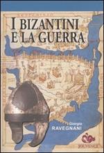 I bizantini e la guerra. L'età di Giustiniano