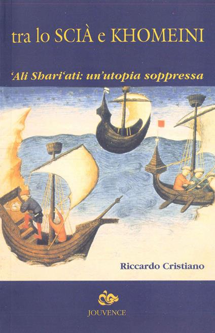 Tra lo Scià e Khomeini. 'Ali Shari'ati: un'utopia soppressa - Riccardo Cristiano - copertina