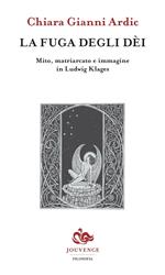 La fuga degli dei. Mito, matriarcato e immagine in Ludwig Klages