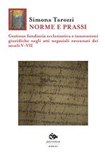 Norme e prassi. Gestione fondiaria ecclesiastica e innovazioni giuridiche negli atti negoziali ravennati dei secoli V-VII