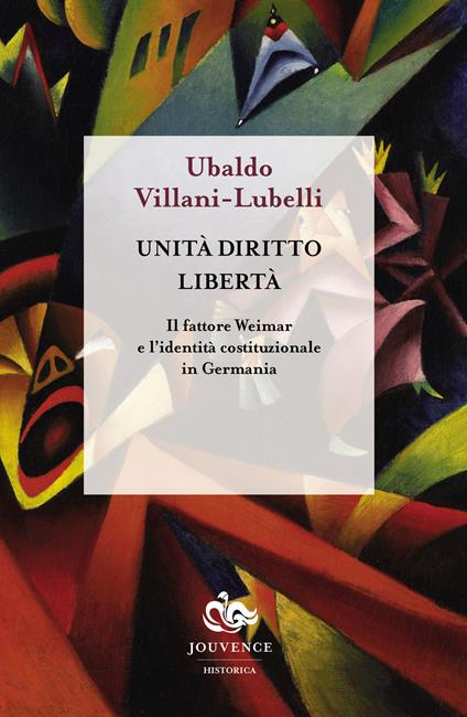 Unità diritto libertà. Il fattore Weimar e l'identità istituzionale in Germania - Ubaldo Villani-Lubelli - copertina