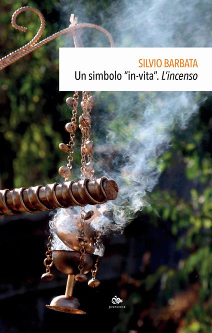 Un simbolo «in-vita». L'incenso - Silvio Barbata - copertina