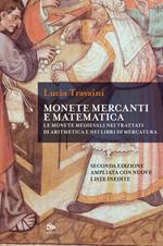 Monete, mercanti e matematica. Le monete medievali nei trattati di aritmetica e nei libri di mercatura. Ediz. ampliata