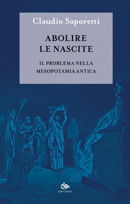 Abolire le nascite. Il problema nella Mesopotamia antica - Claudio Saporetti - copertina