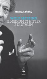 Wolf Messing. Il medium di Hitler e Stalin