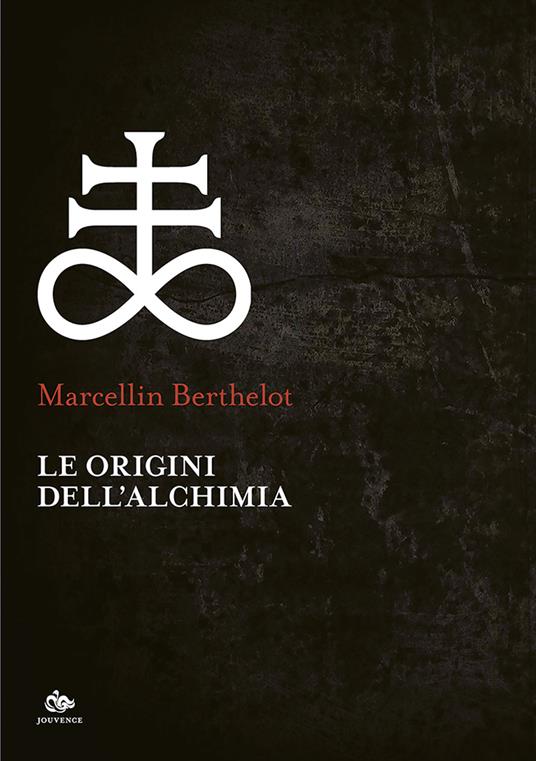 Le origini dell'alchimia - Marcellin Berthelot,Paolo Carbonini - ebook