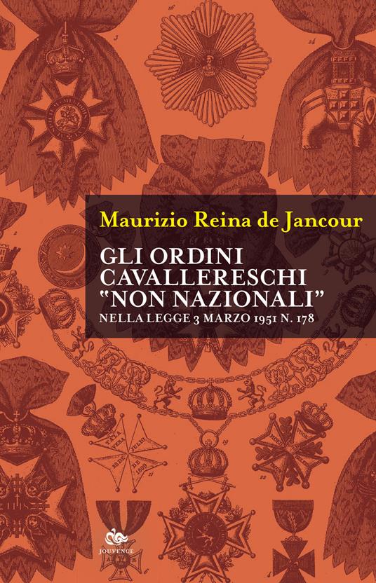 Gli ordini cavallereschi «non nazionali» nella legge 3 marzo 1951 n. 178 - Maurizio Reina de Jancour - copertina