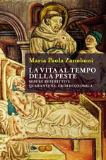 La vita al tempo della peste. Misure restrittive, quarantena, crisi economica