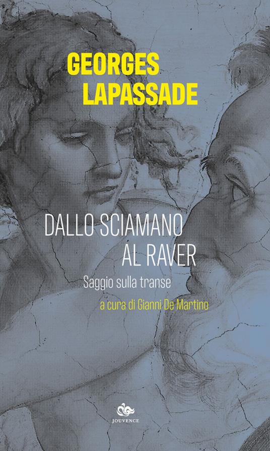 Dallo sciamano al raver. Saggio sulla transe - Georges Lapassade,Gianni De Martino - ebook