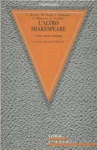 L' altro Shakespeare. Critica, storia e ideologia - copertina