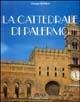 La cattedrale di Palermo. Ediz. illustrata