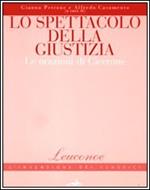 Lo spettacolo della giustizia. Le orazioni di Cicerone