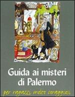 Guida ai misteri di Palermo. Per ragazzi molto coraggiosi