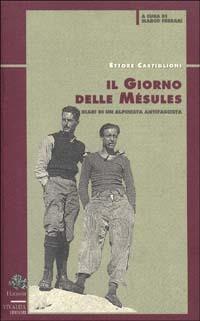 Il giorno delle Mésules. Diari di un alpinista antifascista - Ettore Castiglioni - copertina