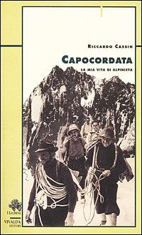 Capocordata. La mia vita di alpinista - Riccardo Cassin - copertina