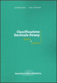 Classificazione decimale Dewey. Teoria e pratica - Lois M. Chan,Joan S. Mitchell - copertina
