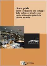 Linee guida per la costruzione e lo sviluppo delle collezioni di reference per le biblioteche pubbliche piccole e medie