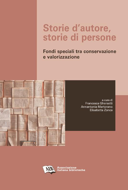 Storie d'autore, storie di persone. Fondi speciali tra conservazione e valorizzazione - copertina