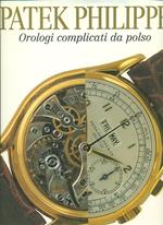 Patek Philippe. Orologi complicati da polso