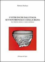 I vetri incisi dall'Italia settentrionale e dalla Rezia nel periodo medio e tardo imperiale