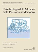 L' archeologia dell'Adriatico dalla preistoria al Medioevo. Atti del Convegno internazionale (Ravenna, 7-9 giugno 2001)