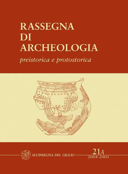 Rassegna di archeologia (2004-2005). Vol. 21\1: Preistorica e protostorica. La necropoli protovillanoviana di Villa del Barone (Piombino, LI). - copertina