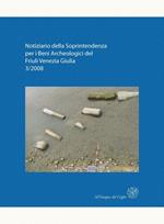 Notiziario della Soprintendenza per i Beni Archeologici del Friuli Venezia Giulia (2008). Vol. 3