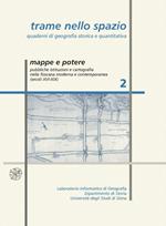 Trame nello spazio. Quaderni di geografia storica e quantitativa (2006). Vol. 2: Mappe e potere. Pubbliche istituzioni e cartografia nella Toscana moderna e contemporanea (sec. XVI-XIX).