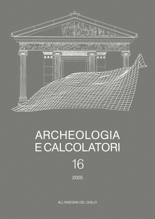 Archeologia e calcolatori (2005). Vol. 16 - copertina