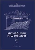 Archeologia e calcolatori (2010). Ediz. italiana, inglese e francese. Vol. 21: Quantitative methods for the challenges in 21st century archaeology.
