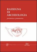 Rassegna di archeologia (2007-2008). Vol. 23\1: Preistorica e protostorica.
