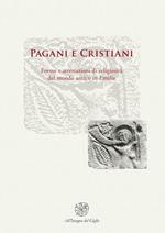 Pagani e cristiani. Forme e attestazioni di religiosità del mondo antico in Emilia. Vol. 10