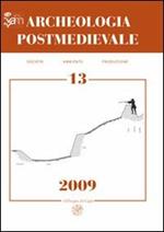 Archeologia postmedievale. Società, ambiente, produzione (2009). Vol. 13: Conflict archaeology. Archeologia delle frontiere e delle fortificazioni d'età moderna.