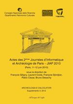 Archeologia e calcolatori (2012). Supplemento. Vol. 3: Actes des 2èmes Journeées d'informatique et archéologie de Paris. JIAP 2010 (Parigi, 11-12 giugno 2010).