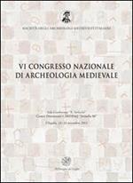 Atti del 6° Congresso nazionale di archeologia medievale (L'Aquila, 12-15 settembre 2012)