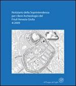 Notiziario della Soprintendenza per i Beni Archeologici del Friuli Venezia Giulia (2009). Vol. 4