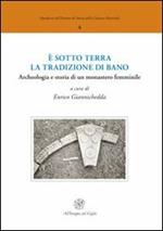 È sotto terra la tradizione di Bano. Archeologia e storia di un monastero femminile