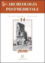 Archeologia postmedievale. Società, ambiente, produzione (2010). Vol. 14: Conflict archaeology. Landscapes of conflicts e archeologia dei luoghi degli scontri.