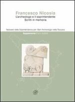 Notiziario della Soprintendenza per i Beni Archeologici della Toscana(2012). Vol. 8: 1° supplemento. Francesco Nicosia. L'archeologo e il soprintendente. Scritti in memoria.