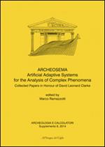 Archeologia e calcolatori (2014). Supplemento. Vol. 6: Archeosema artificial adaptive systems for the analysis of complex phenomena. Collected papers in honour of David Leonard Clarke.