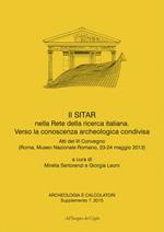 Archeologia e calcolatori (2015). Supplemento. Vol. 7: Il SITAR nella rete della ricerca italiana. Verso la conoscenza archeologica condivisa. Atti del 3° Convegno (Roma, 23-24 maggio 2013).