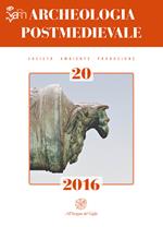 Archeologia postmedievale. Società, ambiente, produzione (2016). Vol. 20