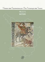 Notiziario della Soprintendenza per i Beni Archeologici della Toscana (2015). Vol. 11: Notizie.
