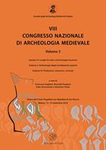 8° congresso nazionale di archeologia medievale. Atti del congresso (Matera, 12-15 settembre 2018). Vol. 3\4-6: Luoghi di culto e Archeologia funeraria-Archeologia degli insediamenti rupestri-Produzioni, commerci, consumi.