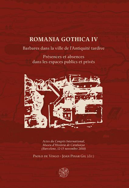 Romania Gothica. Ediz. multilingue. Vol. 4: Barbares dans la ville de l'Antiquité tardive. Présences et absences dans les espaces publics et privés. - copertina