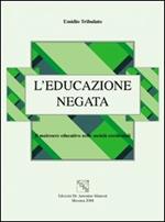 L' educazione negata. Il malessere educativo nelle società occidentali