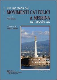 Per una storia dei movimenti cattolici nel secolo XX a Messina - Antonino Gigante - copertina